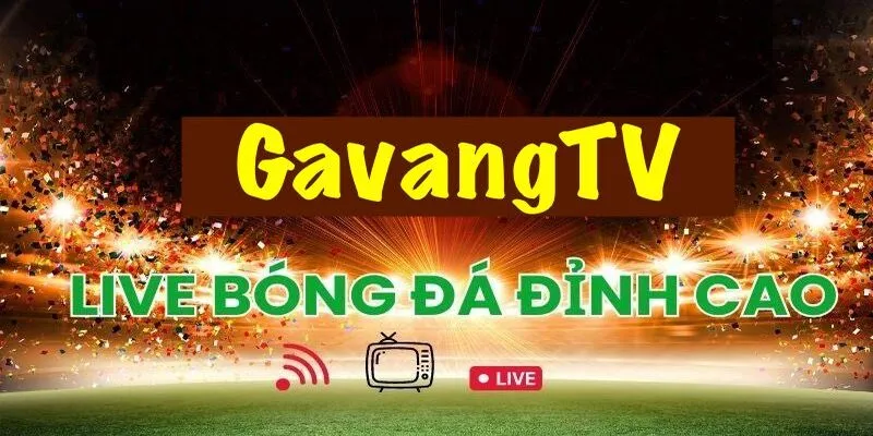Thế mạnh cuốn hút người xem của kênh gavangtv