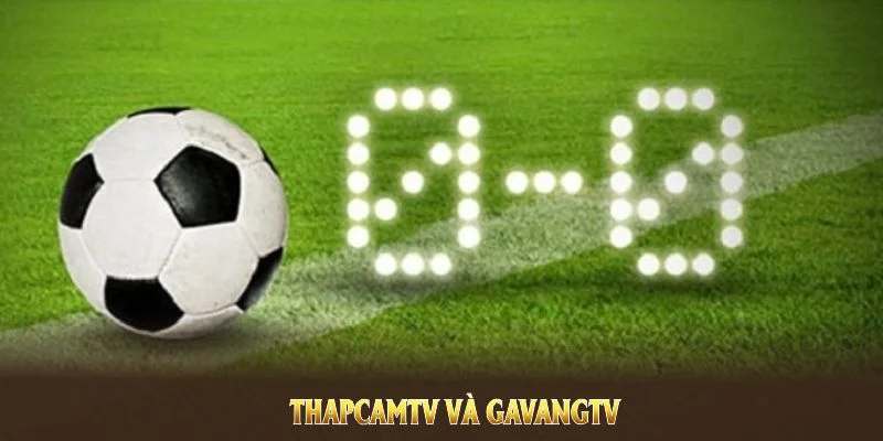 so sánh thapcamtv va gavangtv.ai