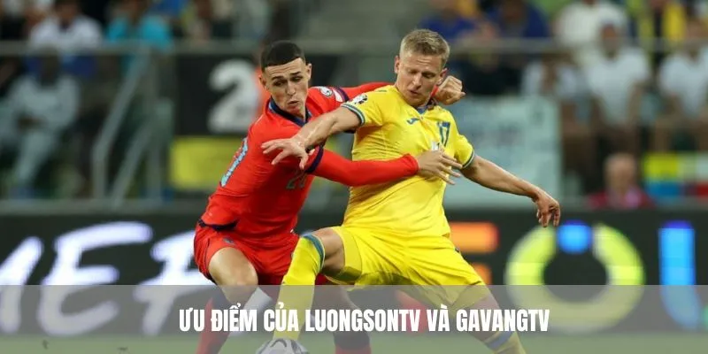 Ưu điểm của Luongsontv và Gavangtv